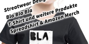 Beitragsbild des Blogbeitrags Streatwear Design Graffiti Bla Bla Bla T-Shirt und weitere Produkte Spreadshirt & Amazon Merch 