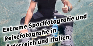 Beitragsbild des Blogbeitrags Extreme Sportfotografie und Reisefotografie in Österreich und Italien 