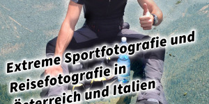 Beitragsbild des Blogbeitrags Extreme Sportfotografie und Reisefotografie in Österreich und Italien