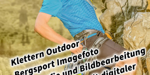 Beitragsbild des Blogbeitrags Klettern Outdoor Bergsport Imagefoto Fotografie und Bildbearbeitung Echtes Klettern mit digitaler Landschaft kombiniert