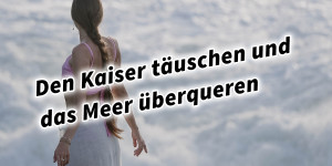 Beitragsbild des Blogbeitrags Den Kaiser täuschen und das Meer überqueren 36 Strategeme36 Strategeme für deinen Erfolg als Selbstständiger und Unternehmer: Chinesische Strategien für deinen Erfolg im Business und im Leben