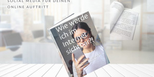 Beitragsbild des Blogbeitrags Wie werde ich im Internet sichtbar?!: Starte mit Social Media für Erfolg durch deinen Online Auftritt und mehr Sichtbarkeit Buch von Markus Flicker