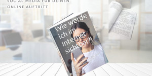 Beitragsbild des Blogbeitrags Wie werde ich im Internet sichtbar?!: Starte mit Social Media für Erfolg durch deinen Online Auftritt und mehr Sichtbarkeit Buch von Markus Flicker 