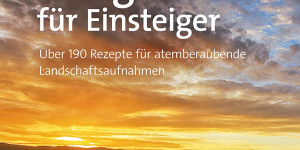 Beitragsbild des Blogbeitrags Landschaftsfotografie für Einsteiger. Über 190 Rezepte für atemberaubende Landschaftsaufnahmen von Scott Kelby 