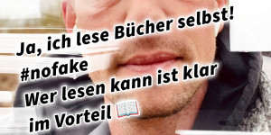 Beitragsbild des Blogbeitrags Ja, ich lese Bücher selbst! #nofake Wer lesen kann ist klar im Vorteil  