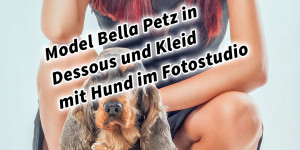 Beitragsbild des Blogbeitrags Model Bella Petz in Dessous und Kleid mit Hund im Fotostudio