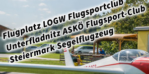 Beitragsbild des Blogbeitrags Flugplatz LOGW Flugsportclub Unterfladnitz ASKÖ Flugsport-Club Steiermark Österreich Segelflugzeug