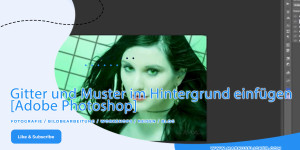 Beitragsbild des Blogbeitrags Bildbearbeitung Gitter und Muster im Hintergrund einfügen mit Adobe Photoshop 