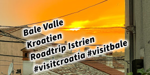 Beitragsbild des Blogbeitrags Bale Valle Kroatien Roadtrip Istrien #visitcroatia #visitbale Roadtrip in Europa. Reisen mit dem Auto innerhalb der EU. Citytrips, Camping, Landschaft, Rundfahrt mit dem PKW, romantische Städte und Urlaubsinspiration 