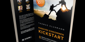 Beitragsbild des Blogbeitrags Kickstart Passives Einkommen – 8 geniale Erfolgsgeschichten für ein attraktives Passives Einkommen. So baust du ein attraktives Nebeneinkommen auf. Leg deinen Kickstart mit Passivem Einkommen hin. Jetzt Passives Einkommen aufbauen. Erfolgs-Buch für Passives Einkommen 