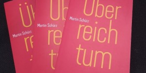 Beitragsbild des Blogbeitrags Über Vermögen, deren Verteilung und exzessiven Reichtum: Wir verlosen 3 Exemplare des Buches „Überreichtum“.