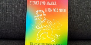 Beitragsbild des Blogbeitrags Wenn es zwickt, stinkt und knackt, leben wir noch – Buchvorstellung