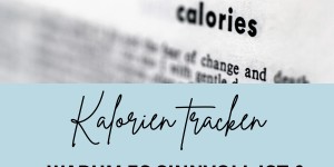 Beitragsbild des Blogbeitrags Kalorien tracken: Warum es sinnvoll ist und wie du es effizient machst 
