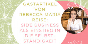 Beitragsbild des Blogbeitrags Ein Side Business als Einstieg in deine erfolgreiche Selbstständigkeit