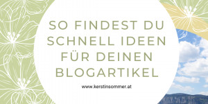 Beitragsbild des Blogbeitrags So findest du schnell eine Idee für deinen nächsten Blogartikel