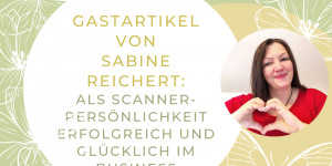 Beitragsbild des Blogbeitrags Als Scannerpersönlichkeit erfolgreich und glücklich im eigenen Business