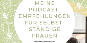 Beitragsbild des Blogbeitrags Meine Podcast Empfehlungen für selbstständige Frauen und die, die es noch werden wollen