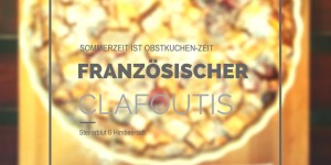 Beitragsbild des Blogbeitrags Clafoutis: Französischer Eierkuchen mit sommerlichem Steinobst