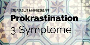 Beitragsbild des Blogbeitrags Diagnose: Aufschieberitis. 3 Hinweise darauf, dass du ebenfalls daran leidest. 