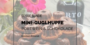 Beitragsbild des Blogbeitrags Eine süße Sünde: Mini-Guglhupfe mit Portwein & Schokolade 