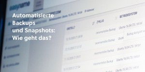 Beitragsbild des Blogbeitrags VPS: automatisierte Backups und Snapshots. Wie geht das?