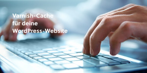 Beitragsbild des Blogbeitrags Wie du den Varnish-Cache für deine WordPress-Website nutzt
