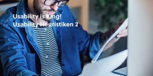 Beitragsbild des Blogbeitrags Usability is King – Usability Heuristiken (Teil 2)