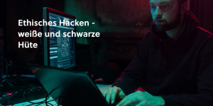 Beitragsbild des Blogbeitrags Ethisches Hacken – weiße und schwarze Hüte 