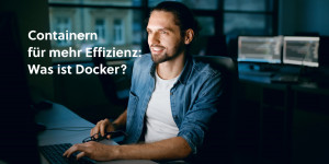 Beitragsbild des Blogbeitrags Containern für mehr Effizienz: Was ist Docker?