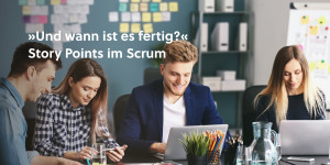 Beitragsbild des Blogbeitrags »Und wann ist es fertig?« – Story Points im Scrum 