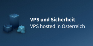 Beitragsbild des Blogbeitrags VPS hosted in Österreich