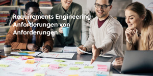 Beitragsbild des Blogbeitrags Requirements Engineering – Anforderungen von Anforderungen