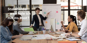 Beitragsbild des Blogbeitrags Stakeholder – wen hole ich mit ins Boot?