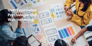 Beitragsbild des Blogbeitrags User Experience, Psychologie und Wahrnehmung  