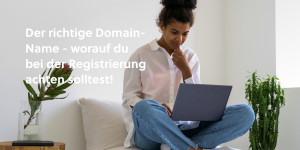 Beitragsbild des Blogbeitrags Der richtige Domain-Name – worauf du vor der Registrierung achten solltest! 