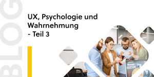 Beitragsbild des Blogbeitrags User Experience, Psychologie und Wahrnehmung III – Noch mehr Gestaltgesetze  