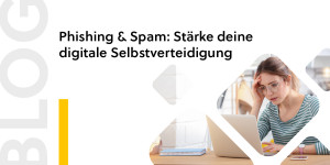 Beitragsbild des Blogbeitrags Phishing & Spam: Stärke deine digitale Selbstverteidigung 