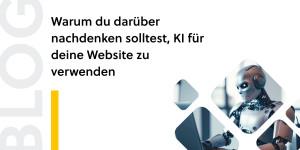 Beitragsbild des Blogbeitrags Warum du darüber nachdenken solltest, KI für deine Website zu verwenden