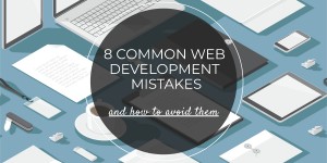 Beitragsbild des Blogbeitrags 8 Common Web Development Mistakes And How To Avoid Them