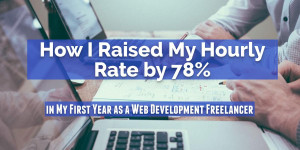 Beitragsbild des Blogbeitrags How I Raised My Hourly Rate by 78% in My First Year as a Web Development Freelancer