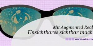 Beitragsbild des Blogbeitrags Mit Augmented Reality Unsichtbares sichtbar machen