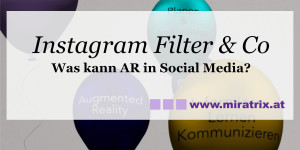Beitragsbild des Blogbeitrags Instagram Filter & Co – Was kann AR in Social Media?