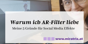 Beitragsbild des Blogbeitrags Warum ich AR-Filter liebe: Meine 5 Gründe für Social Media Effekte