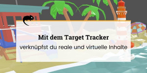 Beitragsbild des Blogbeitrags Mit dem Target Tracker verknüpfst du reale und virtuelle Inhalte 
