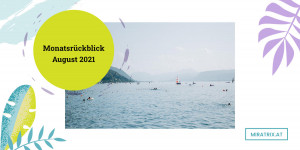 Beitragsbild des Blogbeitrags Monatsrückblick August 2021: Doch ganz schön viel passiert!