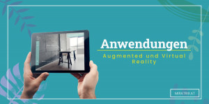 Beitragsbild des Blogbeitrags Anwendungen für Augmented und Virtual Reality