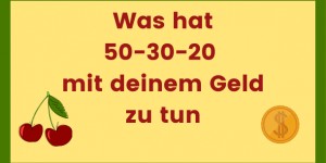 Beitragsbild des Blogbeitrags Was hat 50-30-20 mit deinem Geld zu tun