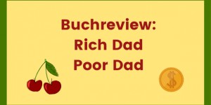 Beitragsbild des Blogbeitrags Rich Dad Poor Dad 