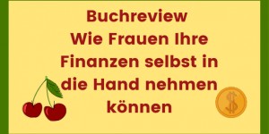 Beitragsbild des Blogbeitrags Madame Moneypenny – Wie Frauen Ihre Finanzen selbst in die Hand nehmen können 