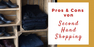 Beitragsbild des Blogbeitrags Pros & Cons von Second Hand Shopping